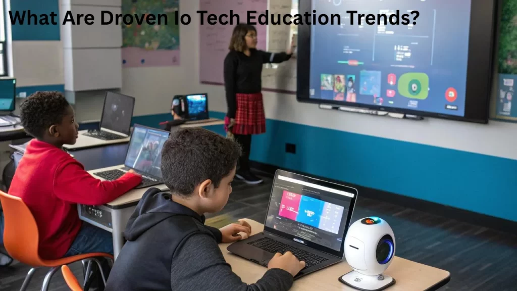 What Are Droven Io Tech Education Trends